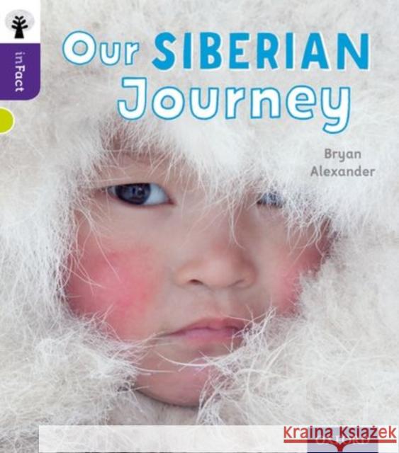 Oxford Reading Tree inFact: Level 11: Our Siberian Journey Bryan Alexander Nikki Gamble  9780198308263 Oxford University Press