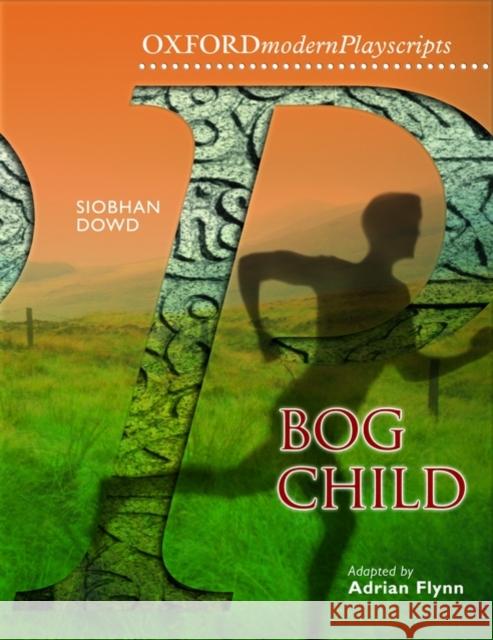 Oxford Playscripts: Bog Child Dowd, Siobhan 9780198310877