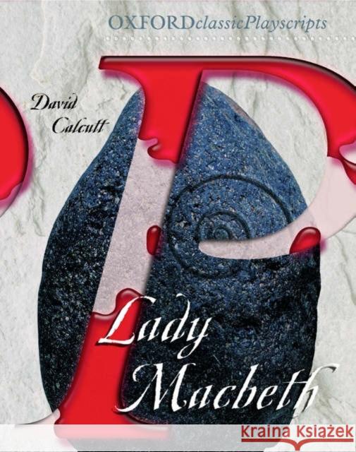 Oxford Playscripts: Lady Macbeth David Calcutt 9780198320838 Oxford University Press