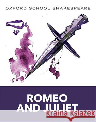 Oxford School Shakespeare: Oxford School Shakespeare: Romeo and Juliet William Shakespear 9780198321668 0