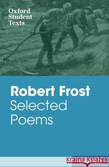 Oxford Student Texts: Robert Frost: Selected Poems Robert Frost 9780198325710
