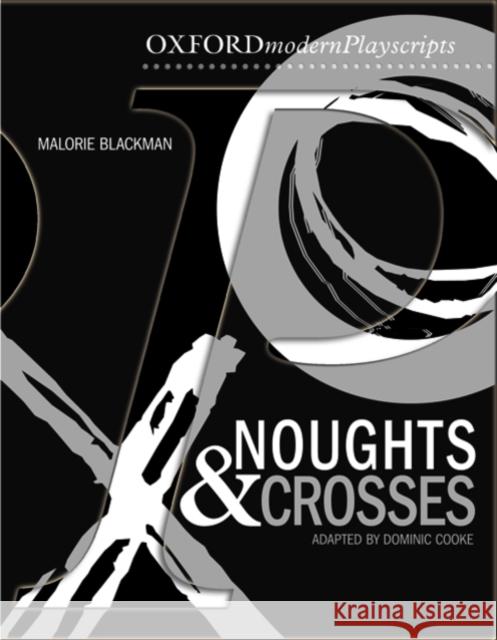 Oxford Playscripts: Noughts and Crosses Dominic Cooke 9780198326946 Oxford University Press