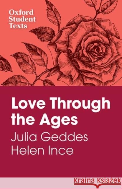 Oxford Student Texts: Love Through the Ages Julia Geddes 9780198328803