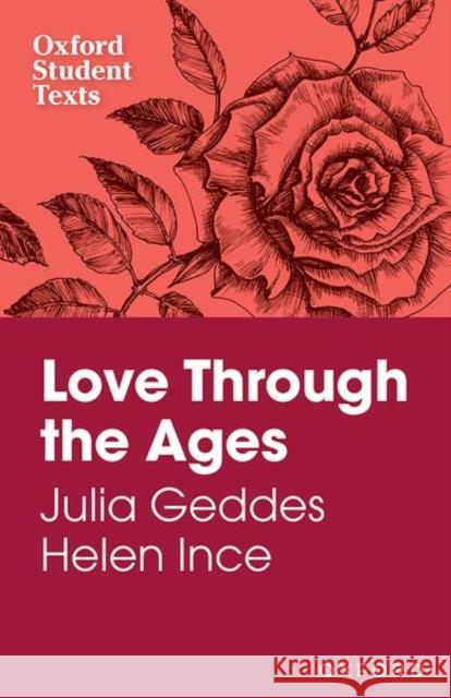 Oxford Student Texts: Love Through the Ages Julia Geddes 9780198328803 Oxford University Press