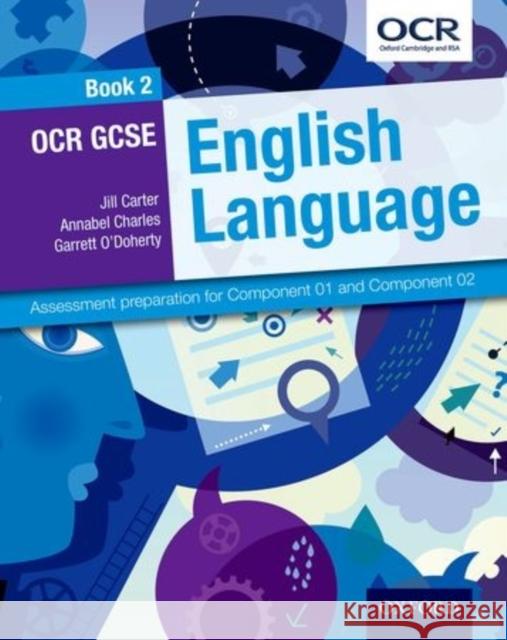 OCR GCSE English Language: Student Book 2 : Assessment preparation for Component 01 and Component 02 Jill Carter 9780198332794 Oxford University Press