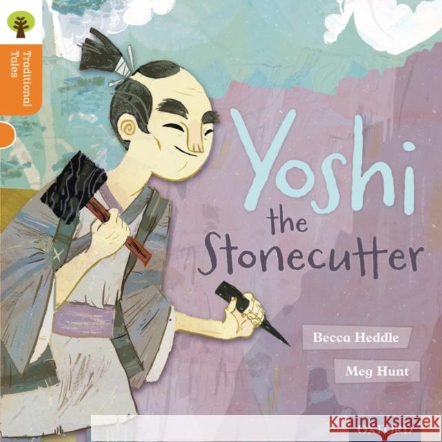 Oxford Reading Tree Traditional Tales: Level 6: Yoshi the Stonecutter Heddle, Becca; 0; Gamble, Nikki 9780198339595