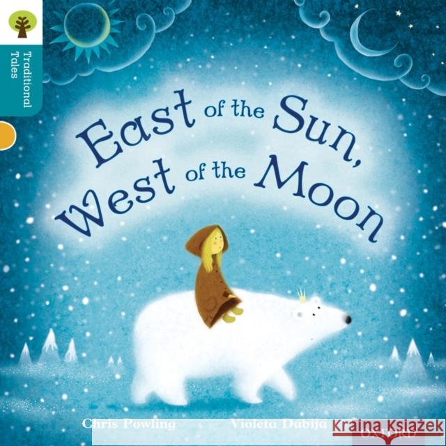 Oxford Reading Tree Traditional Tales: Level 9: East of the Sun, West of the Moon Pam Dowson 9780198339847