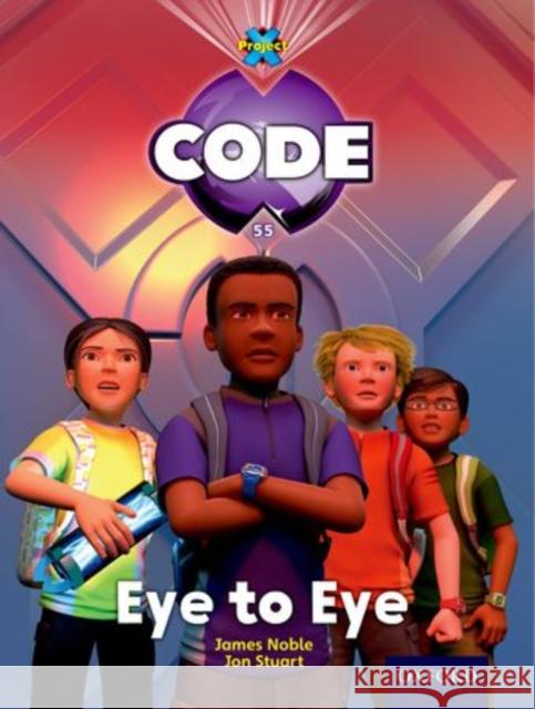 Project X Code: Control Eye to Eye James Noble Karen Ball Marilyn Joyce 9780198340669