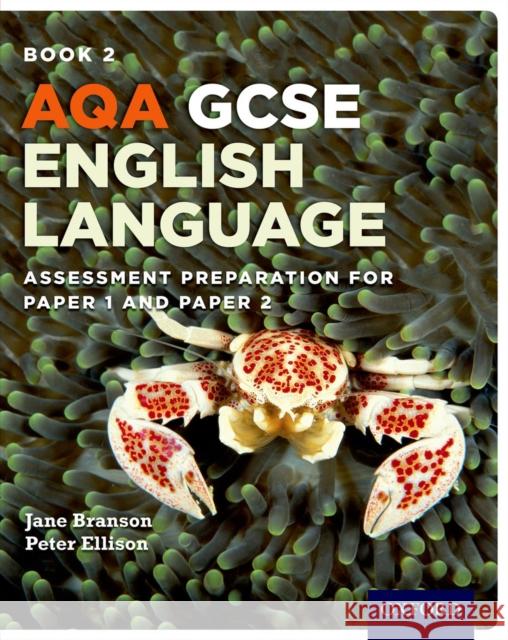 AQA GCSE English Language: Student Book 2 : Assessment preparation for Paper 1 and Paper 2 Jane Branson & Peter Ellison 9780198340751