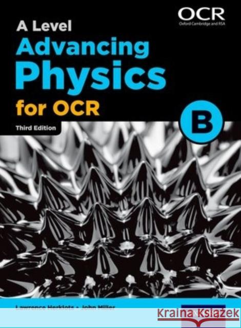 A Level Advancing Physics for OCR B Lawrence Herklots & John Miller 9780198340942 Oxford Secondary