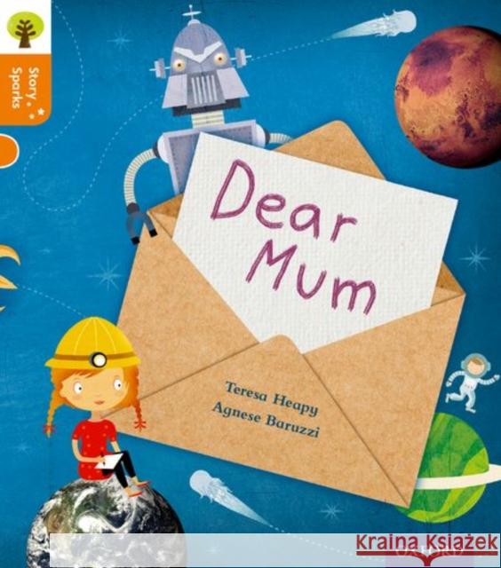 Oxford Reading Tree Story Sparks: Oxford Level 6: Dear Mum Teresa Heapy 9780198356356 Oxford University Press