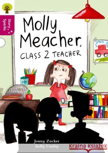 Oxford Reading Tree Story Sparks: Oxford Level 10: Molly Meacher, Class 2 Teacher Zucker, Jonny 9780198356691