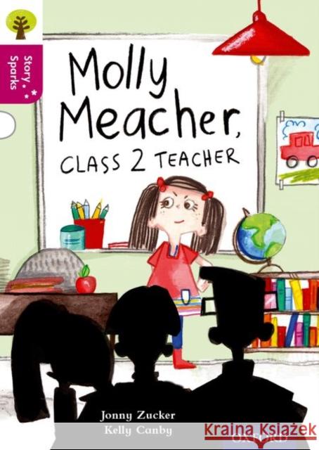 Oxford Reading Tree Story Sparks: Oxford Level  10: Molly Meacher, Class 2 Teacher Zucker, Jonny 9780198356691 Oxford University Press