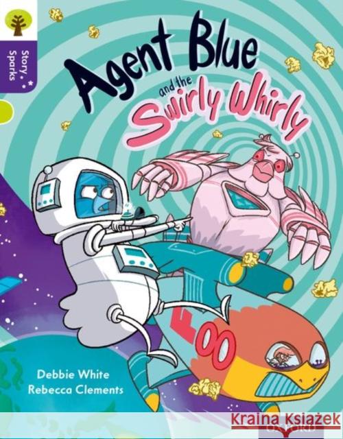 Oxford Reading Tree Story Sparks: Oxford Level  11: Agent Blue and the Swirly Whirly White, Debbie 9780198356806 Oxford University Press