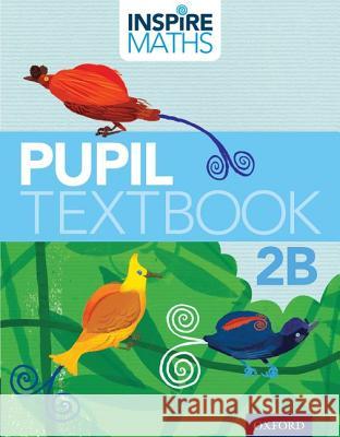 Inspire Maths: Pupil Book 2b (Pack of 30) Fong Ho Kheong Chelvi Ramakrishnan Michelle Choo 9780198358305
