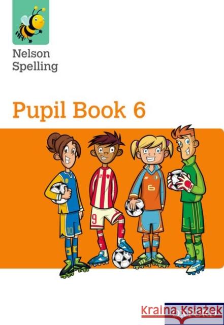 Nelson Spelling: Pupil Book 6 Pack of 15 John Jackman Sarah Lindsay  9780198358749 Oxford University Press