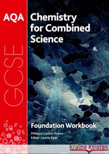 AQA GCSE Chemistry for Combined Science (Trilogy) Workbook: Foundation Philippa Gardom-Hulme Lawrie Ryan  9780198359357