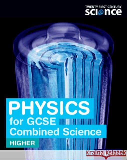 Twenty First Century Science: Physics for GCSE Combined Science Student Book Robin Millar John Miller Helen Reynolds 9780198359548