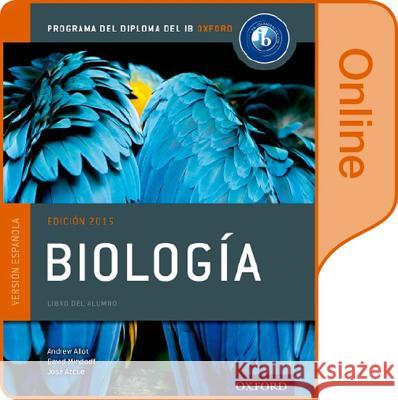 Biologia: Libro Del Alumno Digital En Linea: Programa Del Diploma Del Ib Oxford Andrew Allott David Mindorff Jose Azcue 9780198364078