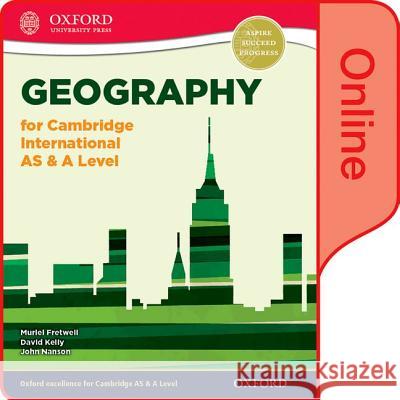 Geography for Cambridge International AS & A Level: Online Student Book Muriel Fretwell David Kelly John Nanson 9780198367062