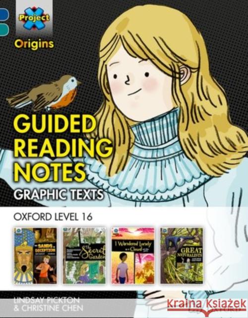 Project X Origins Graphic Texts: Dark Blue Book Band, Oxford Level 16: Guided Reading Notes Lindsay Pickton Christine Chen  9780198367604