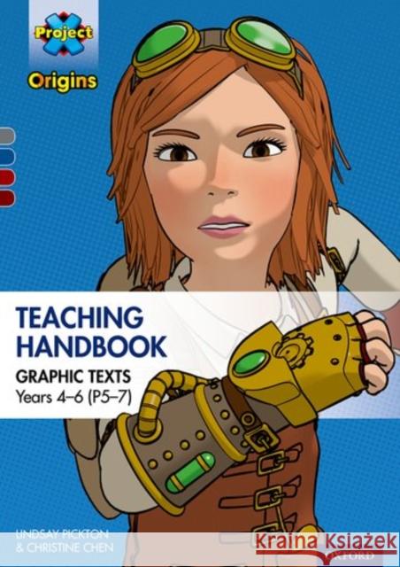 Project X Origins Graphic Texts: Grey-Dark Red+ Book Bands, Oxford Levels 14-20: Graphic Texts Teaching Handbook for Years 4-6 (P5-7) Chen, Christine 9780198367895 Oxford University Press