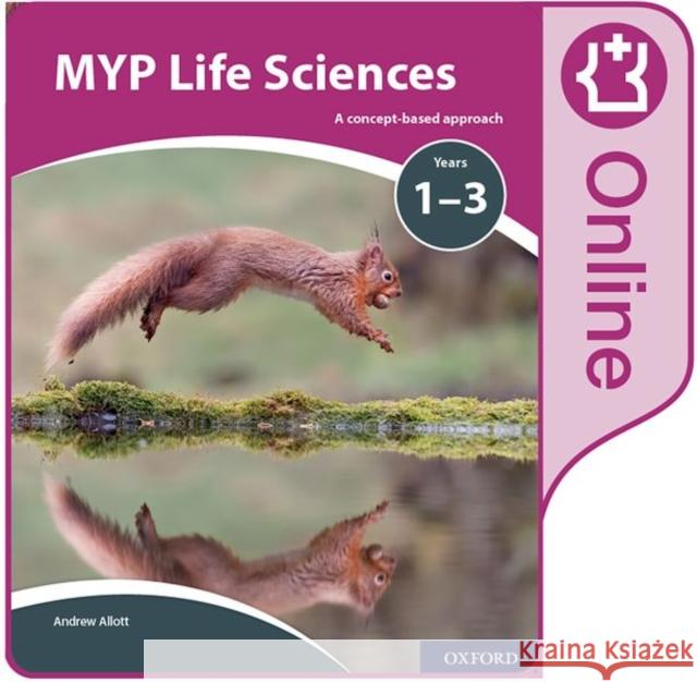 MYP Life Sciences: a Concept Based Approach: Online Student Book Andrew Allott   9780198370048 Oxford University Press
