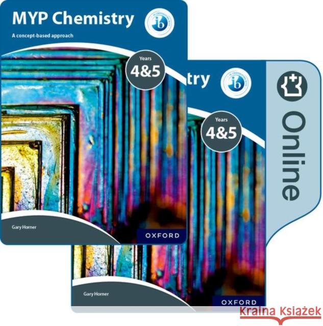 MYP Chemistry Years 4&5: a Concept-Based Approach: Print and Online Pack Gary Horner 9780198370079