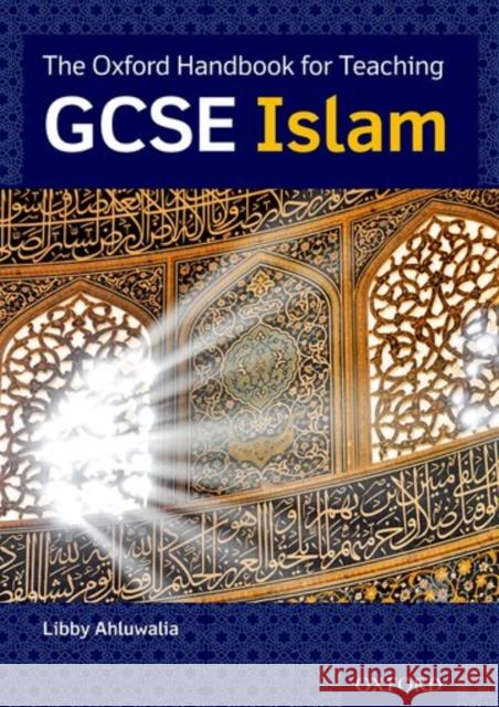 Oxford Teacher Handbook for GCSE Islam  Ahluwalia, Libby|||Mogra, Ibrahim|||Ahmedi, Waqar 9780198370475