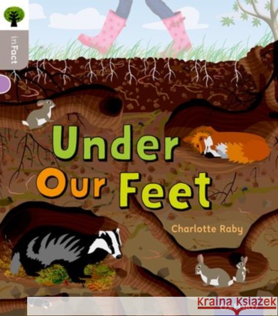 Oxford Reading Tree inFact: Oxford Level 1: Under Our Feet Raby, Charlotte 9780198370666