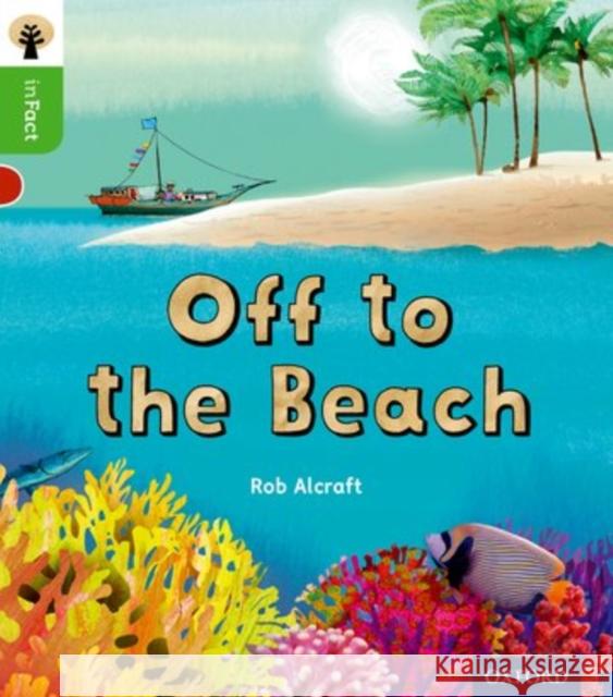 Oxford Reading Tree inFact: Oxford Level 2: Off to the Beach Alcraft, Rob 9780198370864 Oxford University Press