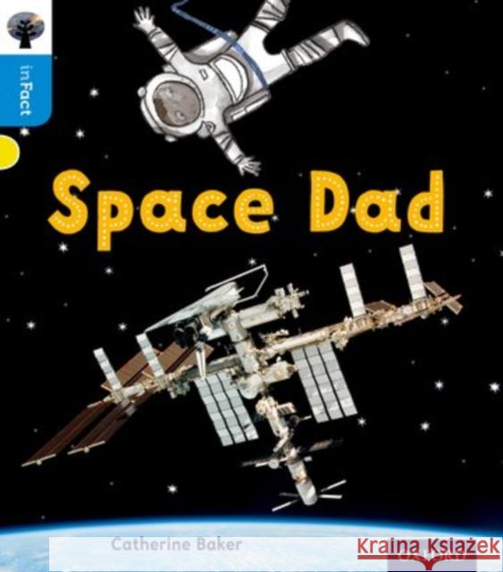 Oxford Reading Tree inFact: Oxford Level 3: Space Dad Catherine Baker 9780198370949 Oxford University Press