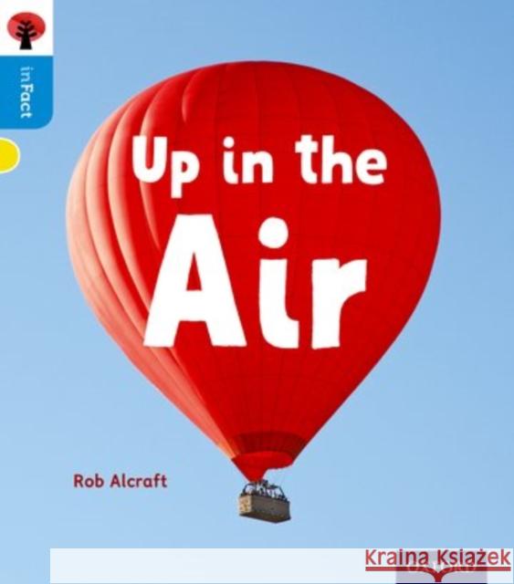 Oxford Reading Tree inFact: Oxford Level 3: Up in the Air Alcraft, Rob 9780198370956 Oxford University Press