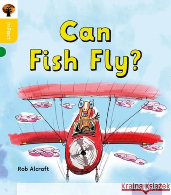 Oxford Reading Tree inFact: Oxford Level 5: Can Fish Fly? Rob Alcraft Mark Beech Nikki Gamble 9780198371090 Oxford University Press