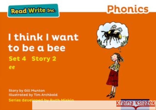 Read Write Inc. Phonics: I Think I Want to Be a Bee (Orange Set 4 Storybook 2) Munton, Gill 9780198371892