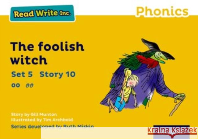 Read Write Inc. Phonics: The Foolish Witch (Yellow Set 5 Storybook 10) Munton, Gill 9780198372110 Oxford University Press