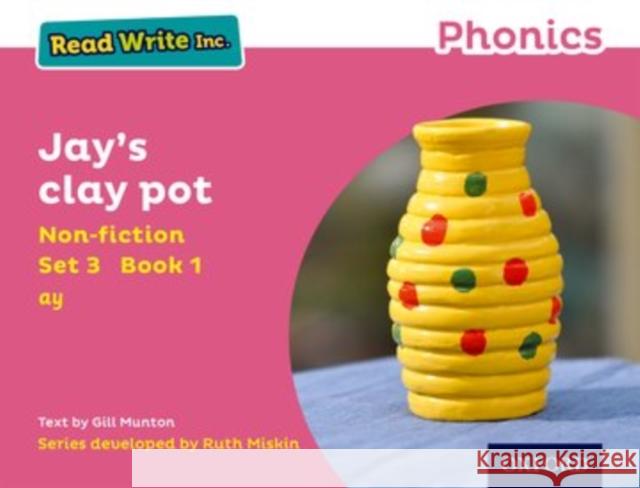 Read Write Inc. Phonics: Jay's Clay Pot (Pink Set 3 Non-fiction 1) Munton, Gill 9780198373568