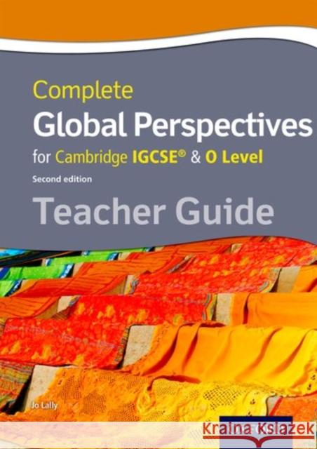 Complete Global Perspectives for Cambridge Igcserg & O Level Teacher Guide Lally, Jo 9780198374527
