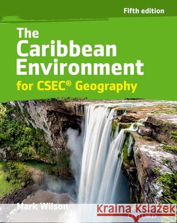 The Caribbean Environment for CSEC Geography Mark Wilson   9780198374565 Oxford University Press