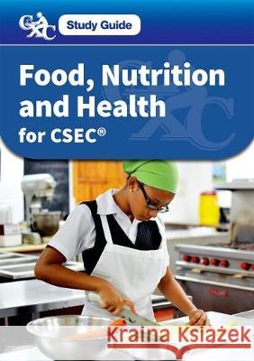 Food, Nutrition and Health for CSEC: A CXC Study Guide Francesca Gould Beverly Allen  9780198374732