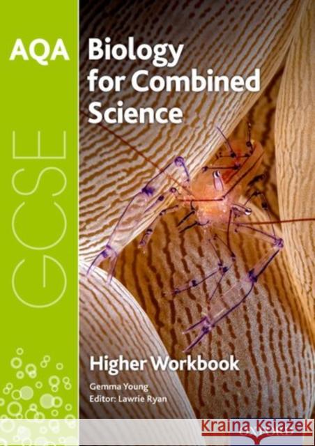 AQA GCSE Biology for Combined Science (Trilogy) Workbook: Higher Gemma Young Lawrie Ryan  9780198374831