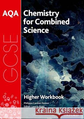 AQA GCSE Chemistry for Combined Science (Trilogy) Workbook :Higher Philippa Gardom-Hulme Lawrie Ryan  9780198374848 Oxford University Press