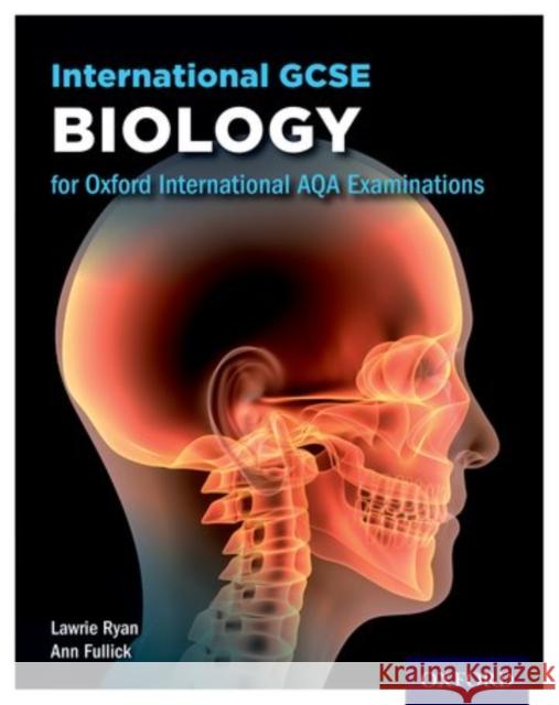 Oxford International AQA Examinations: International GCSE Biology Fullick, Ann 9780198375883 Oxford University Press