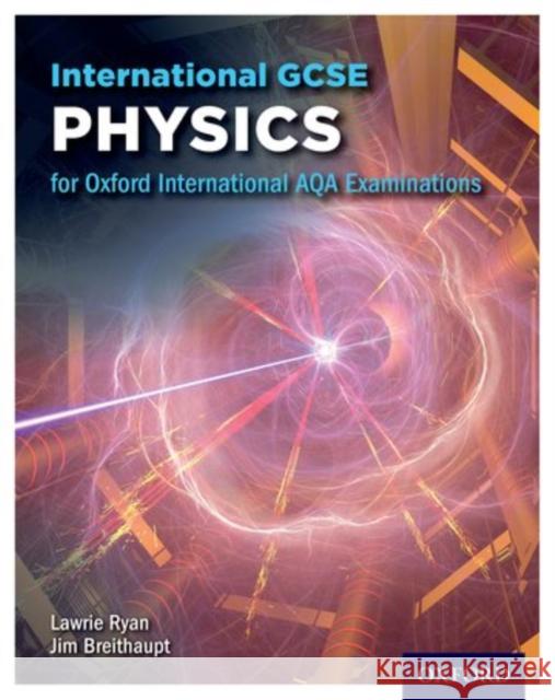International GCSE Physics for Oxford International AQA Examinations Lawrie Ryan Jim Breithaupt  9780198375906 Oxford University Press