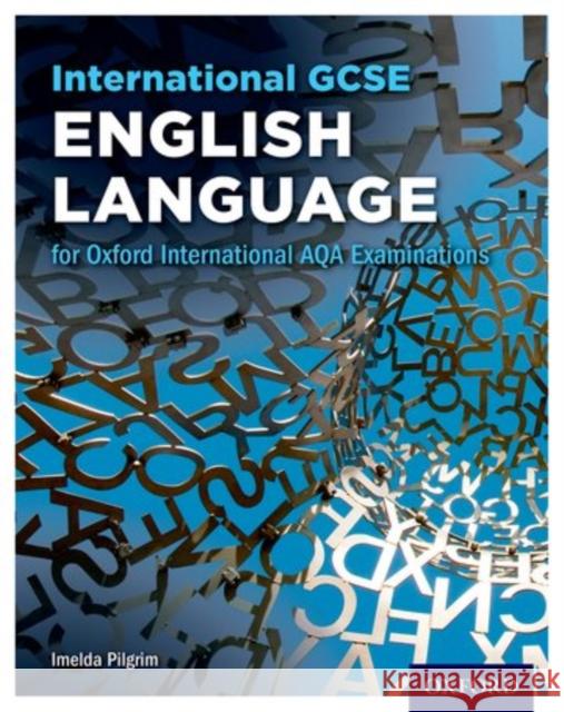 International GCSE English Language for Oxford International AQA Examinations Imelda Pilgrim   9780198375920