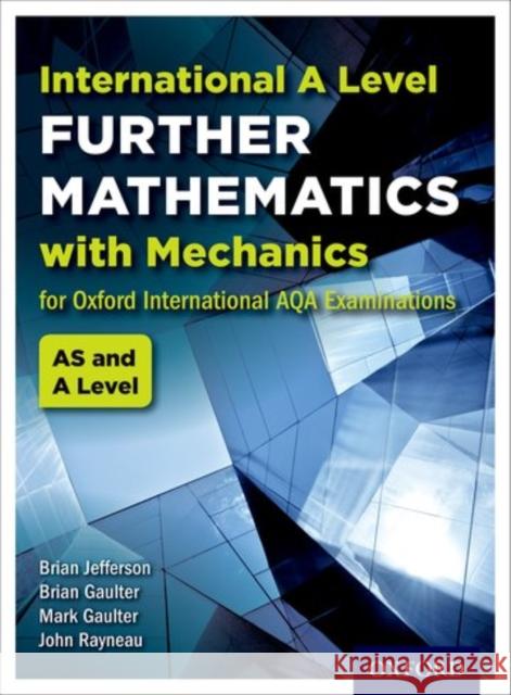 International A Level Further Mathematics for Oxford International AQA Examinations: With Mechanics John Rayneau Mark Gaulter Brian Gaulter 9780198376002