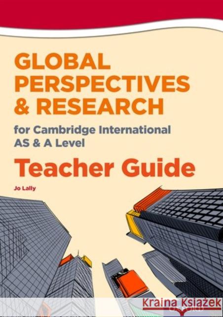 Global Perspectives for Cambridge International as & a Level Teacher Guide Lally, Jo 9780198376774 