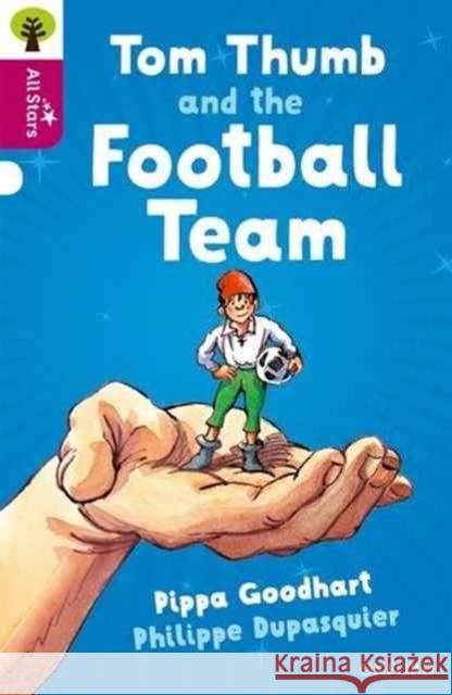 Oxford Reading Tree All Stars: Oxford Level 10 Tom Thumb and the Football Team: Level 10 Sage 9780198377207