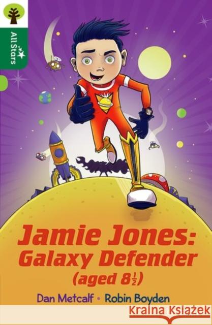 Oxford Reading Tree All Stars: Oxford Level 12 : Jamie Jones: Galaxy Defender (aged 8 ½) Metcalf, Dan 9780198377627 Oxford University Press