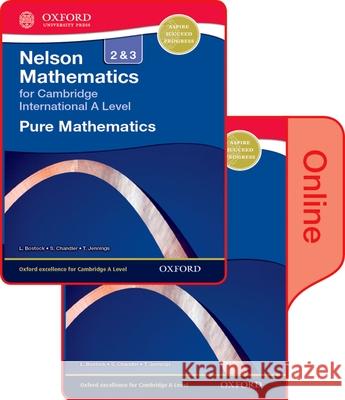 Nelson Pure Mathematics 2 and 3 for Cambridge International a Level: Print & Online Student Book Pack L. Bostock S. Chandler T. Jennings 9780198379751 Oxford University Press
